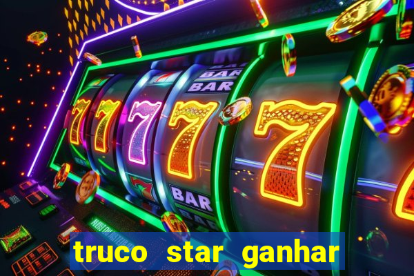 truco star ganhar dinheiro pix